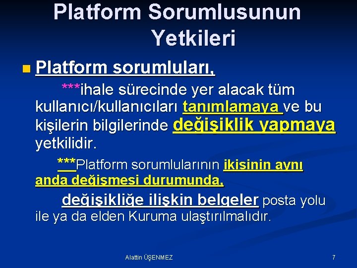 Platform Sorumlusunun Yetkileri n Platform sorumluları, ***ihale sürecinde yer alacak tüm kullanıcı/kullanıcıları tanımlamaya ve