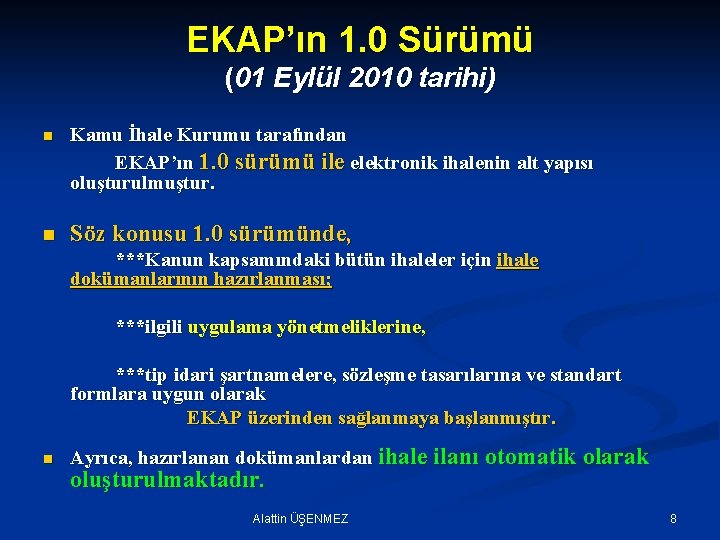 EKAP’ın 1. 0 Sürümü (01 Eylül 2010 tarihi) n Kamu İhale Kurumu tarafından EKAP’ın