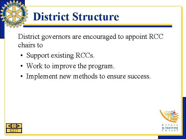 District Structure District governors are encouraged to appoint RCC chairs to • Support existing