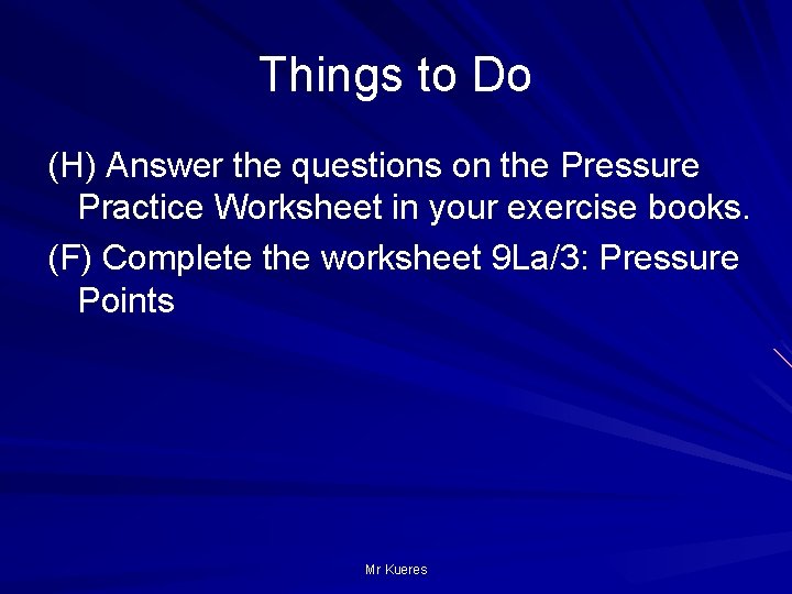 Things to Do (H) Answer the questions on the Pressure Practice Worksheet in your