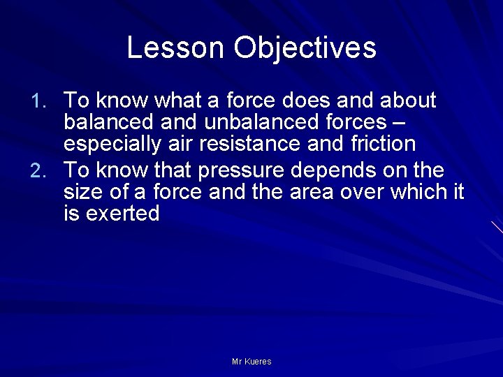 Lesson Objectives 1. To know what a force does and about balanced and unbalanced