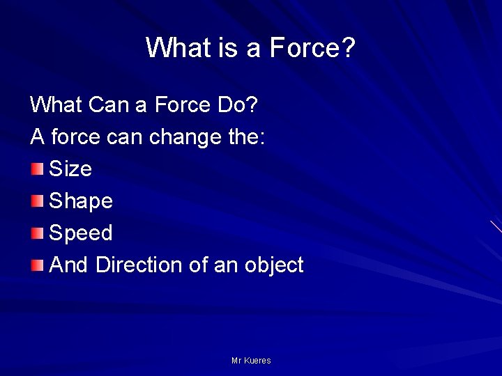 What is a Force? What Can a Force Do? A force can change the: