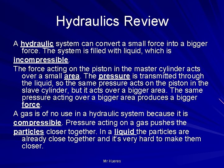 Hydraulics Review A hydraulic system can convert a small force into a bigger force.