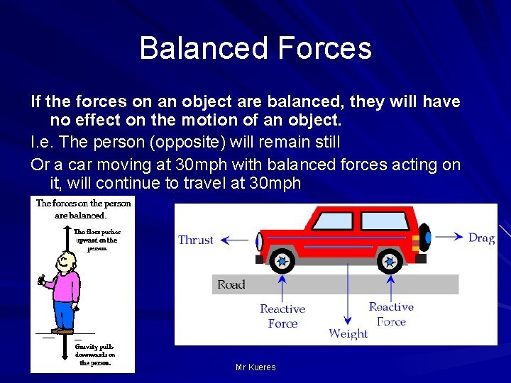 Balanced Forces If the forces on an object are balanced, they will have no