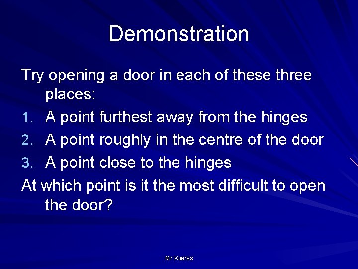 Demonstration Try opening a door in each of these three places: 1. A point