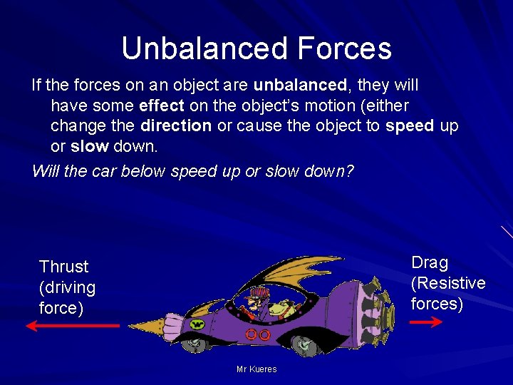 Unbalanced Forces If the forces on an object are unbalanced, they will have some