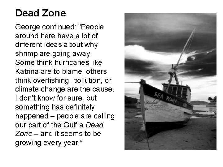 Dead Zone George continued: “People around here have a lot of different ideas about