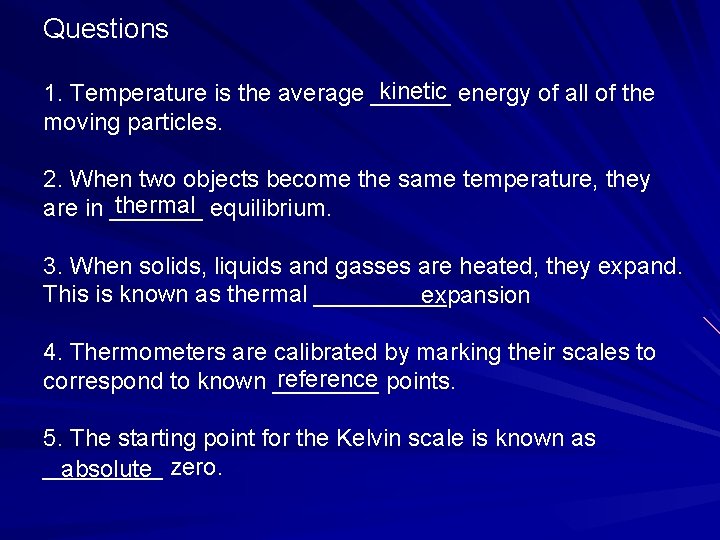 Questions kinetic 1. Temperature is the average ______ energy of all of the moving