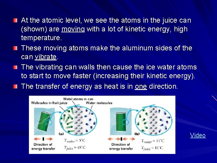 At the atomic level, we see the atoms in the juice can (shown) are