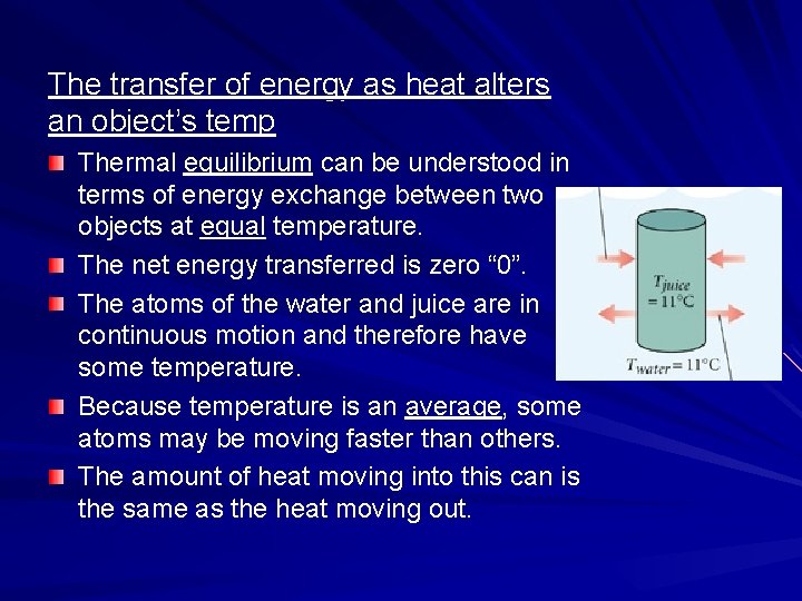 The transfer of energy as heat alters an object’s temp Thermal equilibrium can be