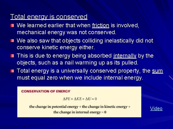 Total energy is conserved We learned earlier that when friction is involved, mechanical energy