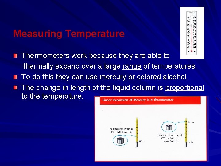 Measuring Temperature Thermometers work because they are able to thermally expand over a large