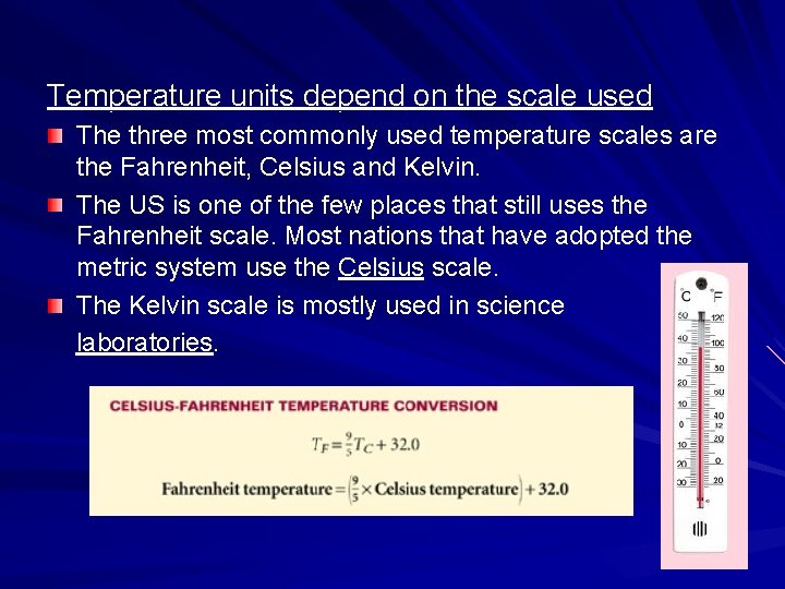 Temperature units depend on the scale used The three most commonly used temperature scales