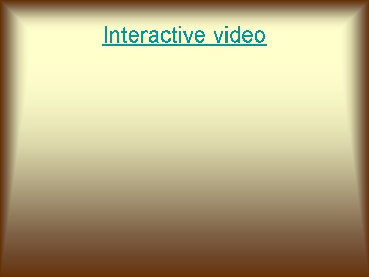 Interactive video Interactive video