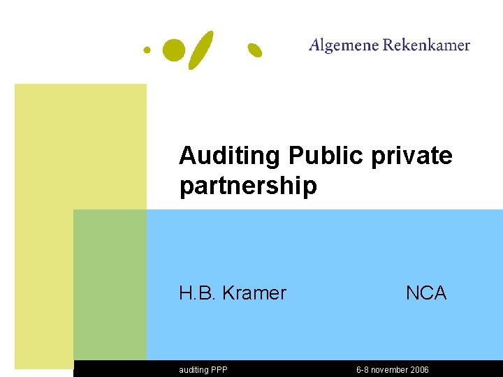 Auditing Public private partnership H. B. Kramer auditing PPP NCA 6 -8 november 2006