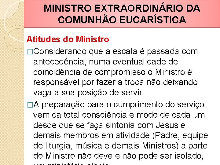 MINISTRO EXTRAORDINÁRIO DA COMUNHÃO EUCARÍSTICA Atitudes do Ministro �Considerando que a escala é passada