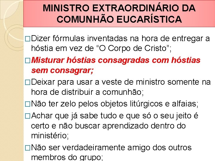 MINISTRO EXTRAORDINÁRIO DA COMUNHÃO EUCARÍSTICA �Dizer fórmulas inventadas na hora de entregar a hóstia