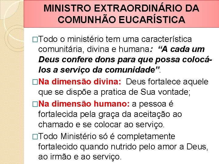 MINISTRO EXTRAORDINÁRIO DA COMUNHÃO EUCARÍSTICA �Todo o ministério tem uma característica comunitária, divina e