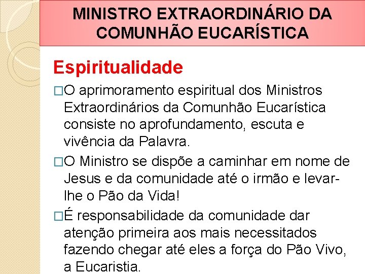 MINISTRO EXTRAORDINÁRIO DA COMUNHÃO EUCARÍSTICA Espiritualidade �O aprimoramento espiritual dos Ministros Extraordinários da Comunhão