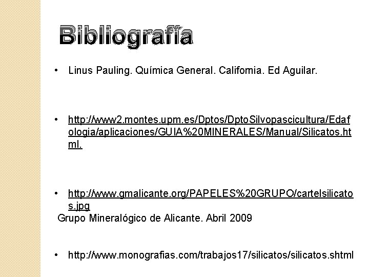 Bibliografía • Linus Pauling. Química General. California. Ed Aguilar. • http: //www 2. montes.