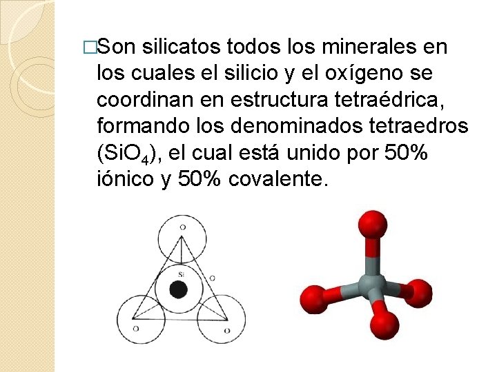 �Son silicatos todos los minerales en los cuales el silicio y el oxígeno se