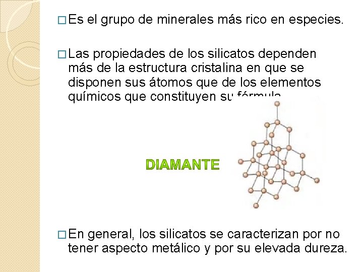 � Es el grupo de minerales más rico en especies. � Las propiedades de