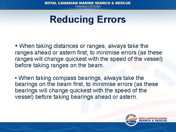 Reducing Errors • When taking distances or ranges, always take the ranges ahead or