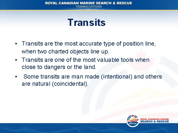 Transits • Transits are the most accurate type of position line, when two charted