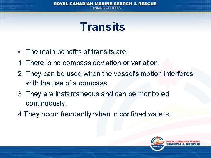 Transits • The main benefits of transits are: 1. There is no compass deviation