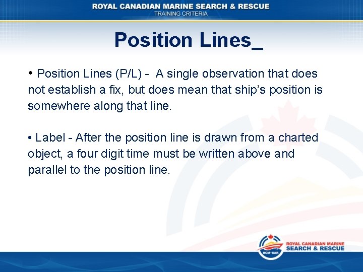 Position Lines • Position Lines (P/L) - A single observation that does not establish