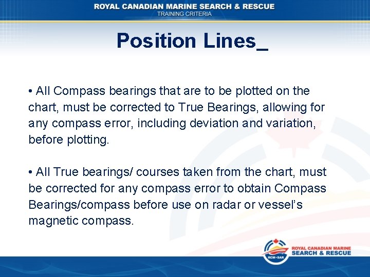 Position Lines • All Compass bearings that are to be plotted on the chart,