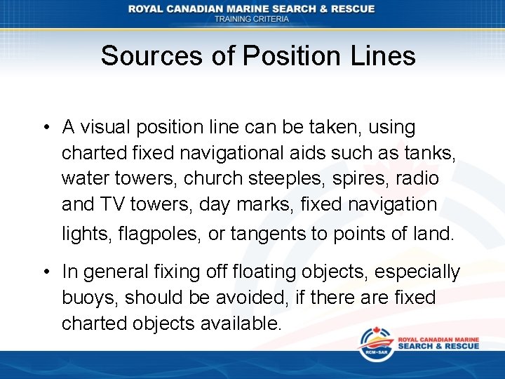 Sources of Position Lines • A visual position line can be taken, using charted