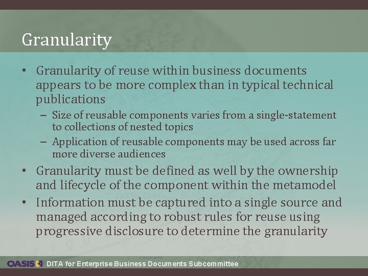 Granularity • Granularity of reuse within business documents appears to be more complex than Granularity • Granularity of reuse within business documents appears to be more complex than