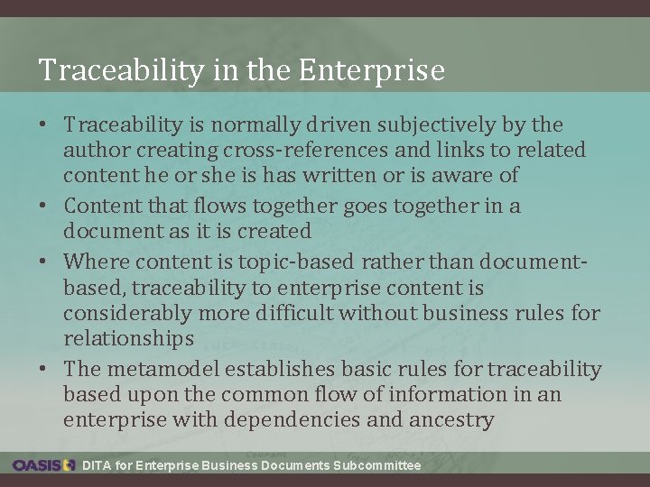 Traceability in the Enterprise • Traceability is normally driven subjectively by the author creating Traceability in the Enterprise • Traceability is normally driven subjectively by the author creating