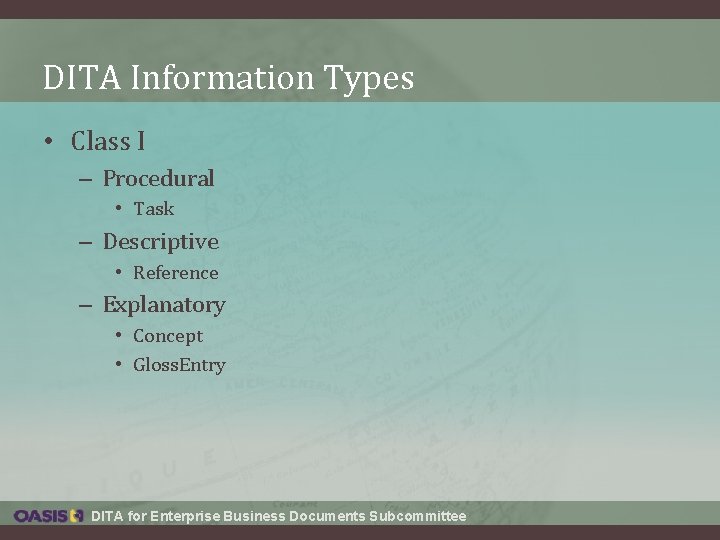 DITA Information Types • Class I – Procedural • Task – Descriptive • Reference DITA Information Types • Class I – Procedural • Task – Descriptive • Reference