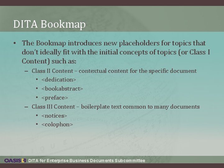 DITA Bookmap • The Bookmap introduces new placeholders for topics that don’t ideally fit DITA Bookmap • The Bookmap introduces new placeholders for topics that don’t ideally fit