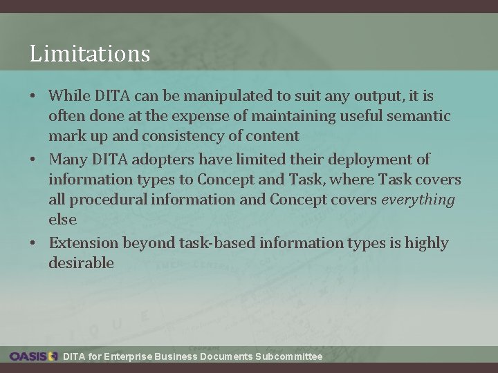 Limitations • While DITA can be manipulated to suit any output, it is often Limitations • While DITA can be manipulated to suit any output, it is often