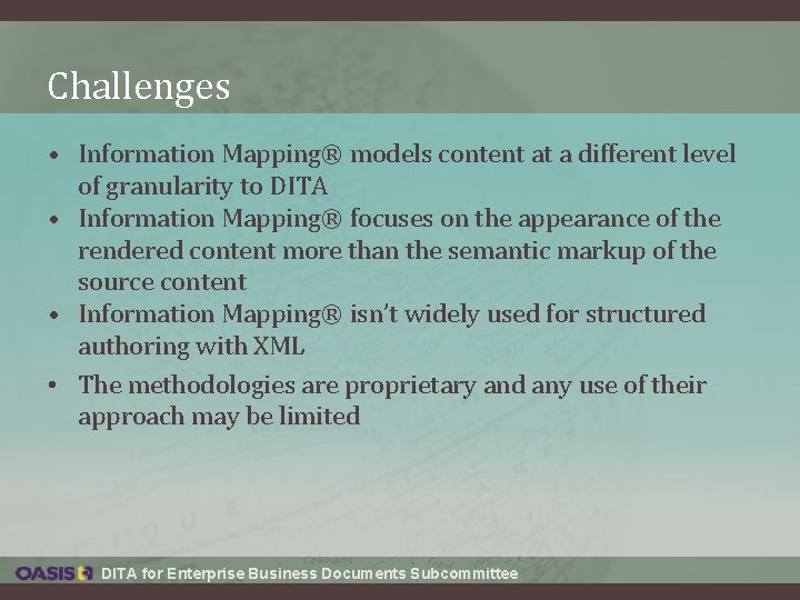 Challenges • Information Mapping® models content at a different level of granularity to DITA Challenges • Information Mapping® models content at a different level of granularity to DITA