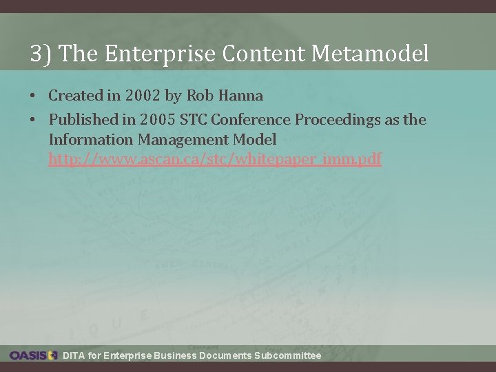 3) The Enterprise Content Metamodel • Created in 2002 by Rob Hanna • Published 3) The Enterprise Content Metamodel • Created in 2002 by Rob Hanna • Published