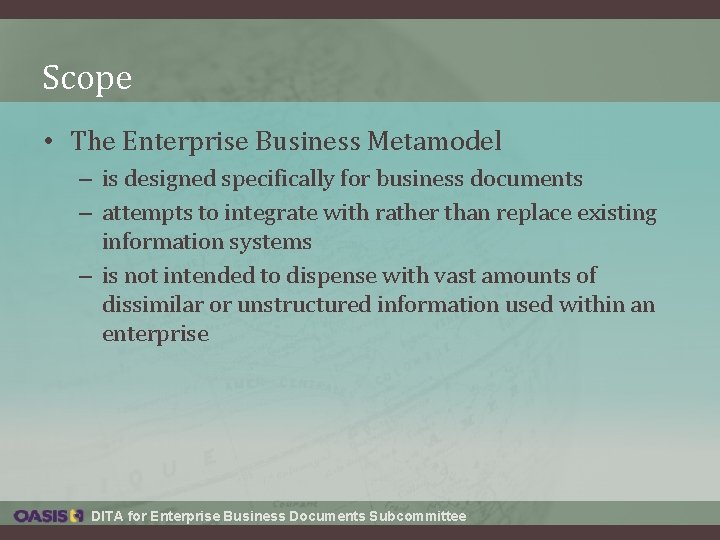 Scope • The Enterprise Business Metamodel – is designed specifically for business documents – Scope • The Enterprise Business Metamodel – is designed specifically for business documents –