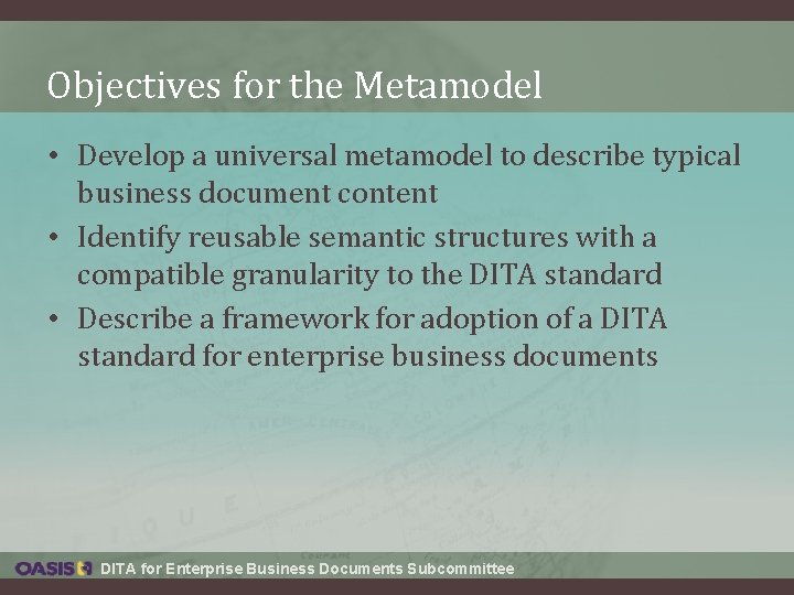 Objectives for the Metamodel • Develop a universal metamodel to describe typical business document Objectives for the Metamodel • Develop a universal metamodel to describe typical business document