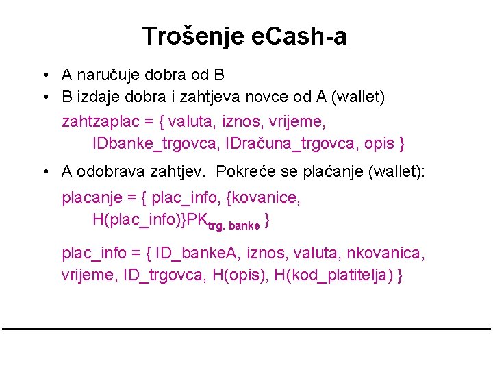 Trošenje e. Cash-a • A naručuje dobra od B • B izdaje dobra i