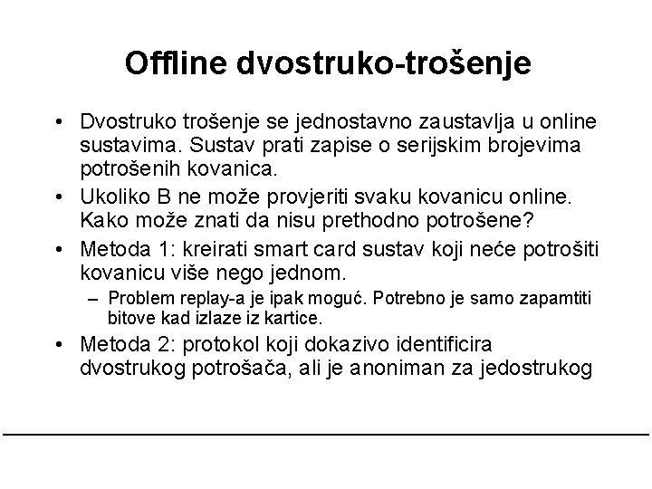 Offline dvostruko-trošenje • Dvostruko trošenje se jednostavno zaustavlja u online sustavima. Sustav prati zapise Offline dvostruko-trošenje • Dvostruko trošenje se jednostavno zaustavlja u online sustavima. Sustav prati zapise