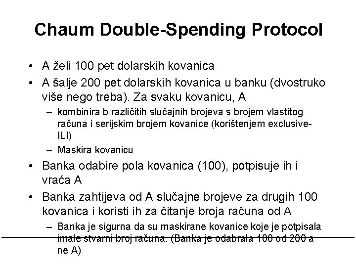 Chaum Double-Spending Protocol • A želi 100 pet dolarskih kovanica • A šalje 200