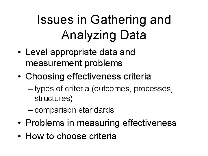 Issues in Gathering and Analyzing Data • Level appropriate data and measurement problems •