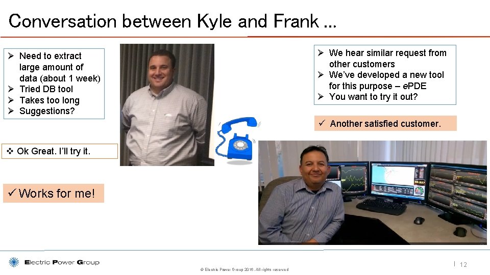 Conversation between Kyle and Frank … Ø We hear similar request from other customers