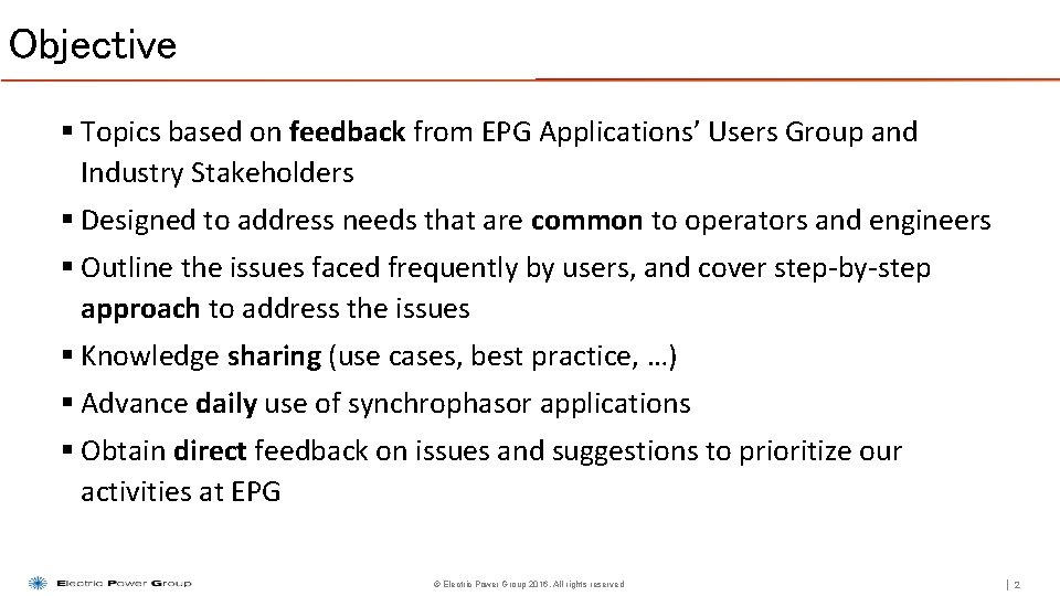 Objective § Topics based on feedback from EPG Applications’ Users Group and Industry Stakeholders