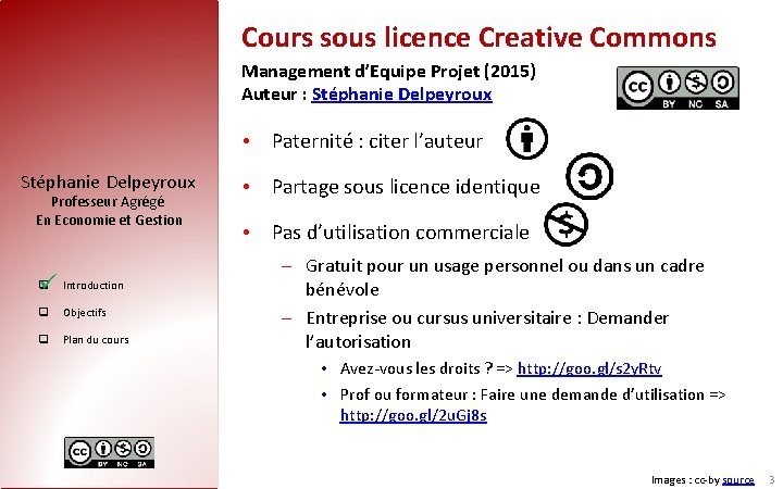 Cours sous licence Creative Commons Management d’Equipe Projet (2015) Auteur : Stéphanie Delpeyroux •