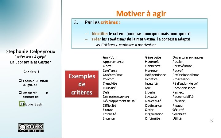 Motiver à agir 3. Par les critères : – Identifier le critère (non pas