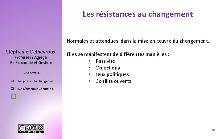 Les résistances au changement Normales et attendues dans la mise en œuvre du changement.